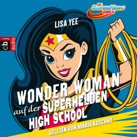Hörbuch WONDER WOMAN auf der SUPER HERO HIGH  - Autor Lisa Yee   - gelesen von Maria Koschny