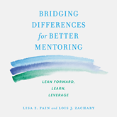 Bridging Differences for Better Mentoring - Lean Forward, Learn, Leverage (Unabridged)