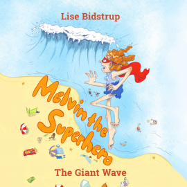 Hörbuch Melvin the Superhero #2: The Giant Wave  - Autor Lise Bidstrup   - gelesen von Frederik Tellerup