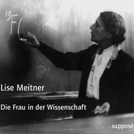 Hörbuch Die Frau in der Wissenschaft  - Autor Lise Meitner   - gelesen von Lise Meitner