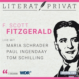 Hörbuch LiteratPrivat - F. Scott Fitzgerald  - Autor LIT.COLOGNE   - gelesen von Schauspielergruppe