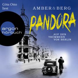Hörbuch Pandora - Auf den Trümmern von Berlin. Kriminalroman (Ungekürzte Lesung)  - Autor Liv Amber, Alexander Berg   - gelesen von Götz Otto