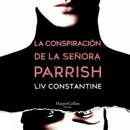 Hörbuch La conspiración de la señora Parrish  - Autor Liv Constantine   - gelesen von Georgia Tancabel