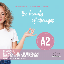 Hörbuch the beauty of changes  - Autor Liz Lüttmann   - gelesen von Isabelle Ederleh