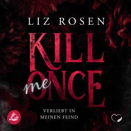 Hörbuch Kill me Once: Verliebt in meinen Feind  - Autor Liz Rosen   - gelesen von Schauspielergruppe