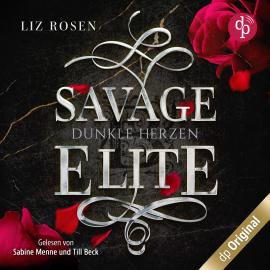 Hörbuch Savage Elite - Dunkle Herzen - Blackbury Academy-Reihe, Band 1 (Ungekürzt)  - Autor Liz Rosen   - gelesen von Schauspielergruppe