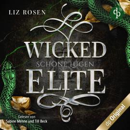 Hörbuch Wicked Elite - Schöne Lügen - Blackbury Academy-Reihe, Band 2 (Ungekürzt)  - Autor Liz Rosen   - gelesen von Schauspielergruppe