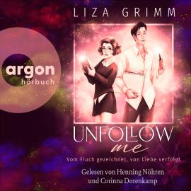 Hörbuch Unfollow me. Vom Fluch gezeichnet, von Liebe verfolgt (Ungekürzte Lesung)  - Autor Liza Grimm   - gelesen von Schauspielergruppe