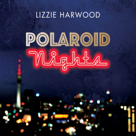 Hörbuch Polaroid Nights  - Autor Lizzie Harwood   - gelesen von Kirsty Gillmore