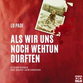 Hörbuch Als wir uns noch wehtun durften  - Autor Lo Padi   - gelesen von Ilona Lindenbauer