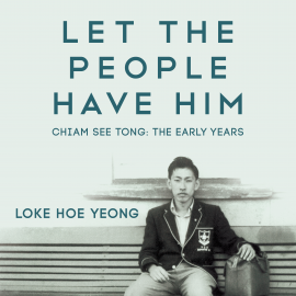 Hörbuch Let The People Have Him, Chiam See Tong: The Early Years  - Autor Loke Hoe Yeong   - gelesen von Eugene Yip