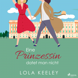 Hörbuch Eine Prinzessin datet man nicht  - Autor Lola Keeley   - gelesen von Lisa Rauen