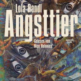 Hörbuch Angsttier (Ungekürzt)  - Autor Lola Randl   - gelesen von Nico Holonics