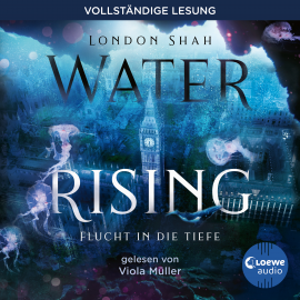Hörbuch Water Rising (Band 1) - Flucht in die Tiefe  - Autor London Shah   - gelesen von Viola Müller