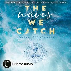 Hörbuch The waves we catch - Emerald Bay, Teil 2 (Ungekürzt)  - Autor Lorena Schäfer   - gelesen von Schauspielergruppe