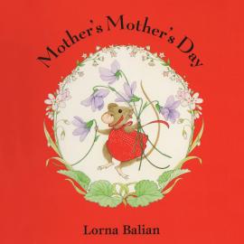 Hörbuch Mother's Mother's Day (Unabridged)  - Autor Lorna Balian   - gelesen von Ariana Prusack