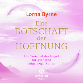 Hörbuch Eine Botschaft der Hoffnung  - Autor Lorna Byrne   - gelesen von Monika Müller-Heusch