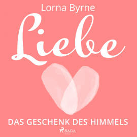 Hörbuch Liebe – Das Geschenk des Himmels  - Autor Lorna Byrne   - gelesen von Dagmar Bittner