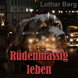 Hörbuch Rüdenmässig leben - das Hörbuch  - Autor Lothar Berg   - gelesen von Lothar Berg