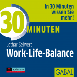 Hörbuch 30 Minuten Work-Life-Balance  - Autor Lothar J. Seiwert   - gelesen von Schauspielergruppe