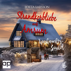 Hörbuch Strandkorbliebe auf Amrum - Weihnachtszauber  - Autor Lotta Larsson   - gelesen von Sarah Funk