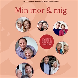 Hörbuch Min mor og mig  - Autor Lotte Dalgaard;Bjørn Jakobsen   - gelesen von Anne-Mette Johansen