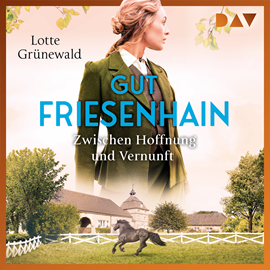 Hörbuch Gut Friesenhain. Zwischen Hoffnung und Vernunft - Münsterland-Saga, Band 2 (Ungekürzt)  - Autor Lotte Grünewald   - gelesen von Schauspielergruppe