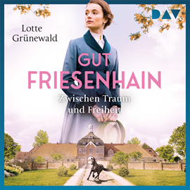 Hörbuch Gut Friesenhain. Zwischen Traum und Freiheit - Münsterland-Saga, Band 1 (Ungekürzt)  - Autor Lotte Grünewald   - gelesen von Schauspielergruppe