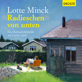 Hörbuch Radieschen von unten  - Autor Lotte Minck   - gelesen von Lisa Müller