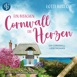 Hörbuch Ein bisschen Cornwall im Herzen (Ungekürzt)  - Autor Lotti Harlow.   - gelesen von Nina-Carissima Schönrock.