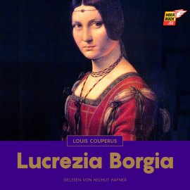 Hörbuch Lucrezia Borgia  - Autor Louis Couperus   - gelesen von Helmut Hafner