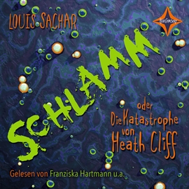 Hörbuch Schlamm oder die Katastrophe von Heath Cliff  - Autor Louis Sachar   - gelesen von Schauspielergruppe