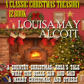 Hörbuch A Classic Christmas Treasury. (12 Books)  - Autor Louisa May Alcott   - gelesen von Mark Bowen