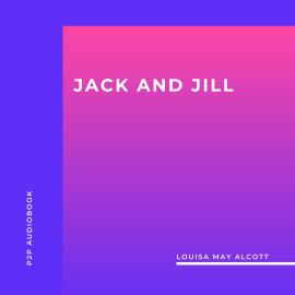 Hörbuch Jack and Jill (Unabridged)  - Autor Louisa May Alcott   - gelesen von Jessica Orana