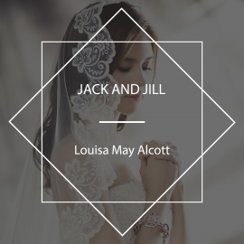 Hörbuch Jack and Jill  - Autor Louisa May Alcott   - gelesen von Erica Collins