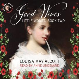 Hörbuch Little Women - Good Wives, Book 2  - Autor Louisa May Alcott   - gelesen von Anne Undeland