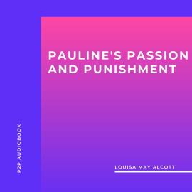 Hörbuch Pauline's Passion and Punishment (Unabridged)  - Autor Louisa May Alcott   - gelesen von Sarah Donovan