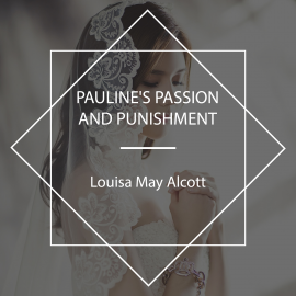 Hörbuch Pauline's Passion and Punishment  - Autor Louisa May Alcott   - gelesen von Sarah Jane Barry