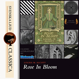 Hörbuch Rose in Bloom  - Autor Louisa May Alcott   - gelesen von Maria Therese