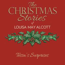 Hörbuch Tessa's Surprises (Unabridged)  - Autor Louisa May Alcott   - gelesen von Susie Berneis