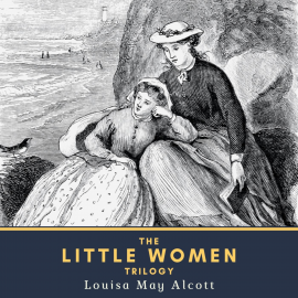 Hörbuch The Little Women Trilogy  - Autor Louisa May Alcott   - gelesen von Susan Bones