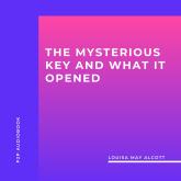 The Mysterious Key and What It Opened (Unabridged)