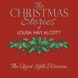Hörbuch The Quiet Little Woman (Unabridged)  - Autor Louisa May Alcott   - gelesen von Susie Berneis