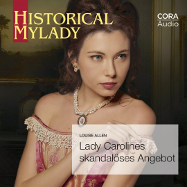 Hörbuch Lady Carolines skandalöses Angebot (Historical MyLady 590)  - Autor Louise Allen   - gelesen von Ella Roth