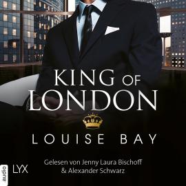 Hörbuch King of London - Kings of London Reihe, Band 1 (Ungekürzt)  - Autor Louise Bay   - gelesen von Schauspielergruppe