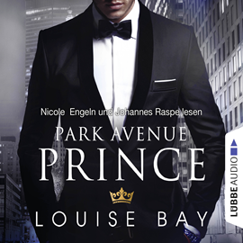Hörbuch Park Avenue Prince (New York Royals 2)  - Autor Louise Bay   - gelesen von Schauspielergruppe