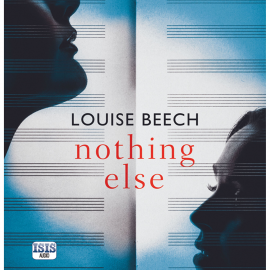Hörbuch Nothing Else  - Autor Louise Beech   - gelesen von Schauspielergruppe