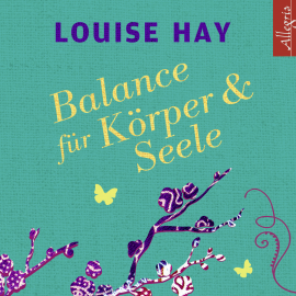 Hörbuch Balance für Körper und Seele  - Autor Louise Hay   - gelesen von Schauspielergruppe