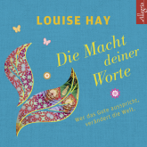 Hörbuch Die Macht Deiner Worte  - Autor Louise Hay   - gelesen von Rahel Comtesse