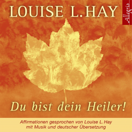 Hörbuch Du bist dein Heiler!  - Autor Louise Hay   - gelesen von Schauspielergruppe
